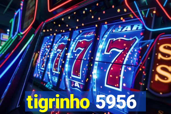 tigrinho 5956